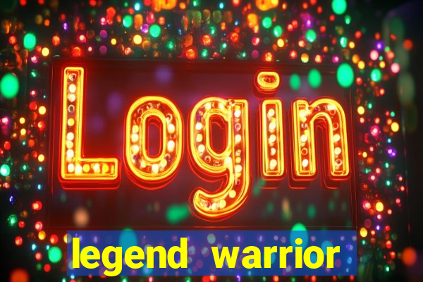 legend warrior dinheiro infinito 2024
